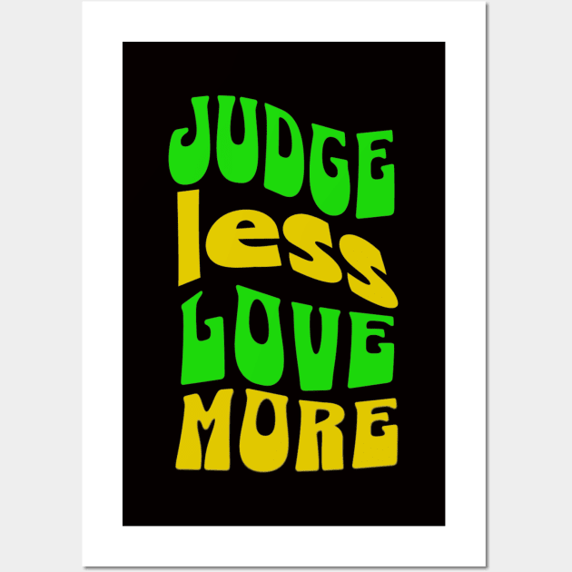 Judge Less Love More Wall Art by masksutopia